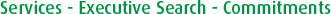 Services - Executive Search - Commitment